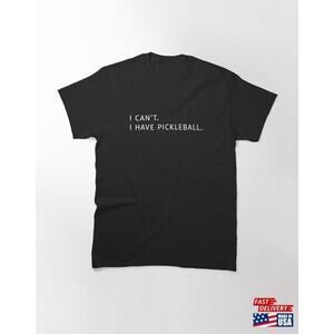 I Cant Have Pickleball Shirt Peace Love Unisex